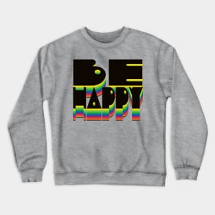 Be Happy 70s Retro Crewneck Sweatshirt